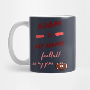 adam is my name, football is my game Mug